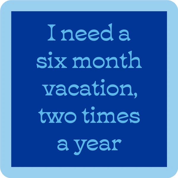 Six Month Vacation Coaster Coasters Drinks on Me   