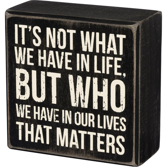 It's Not What We Have in Life Box Sign  Primitives By Kathy   