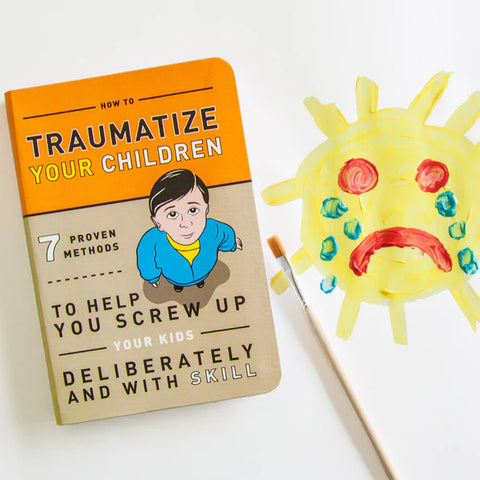 How to Traumatize Your Children: 7 Proven Methods  Knock Knock   