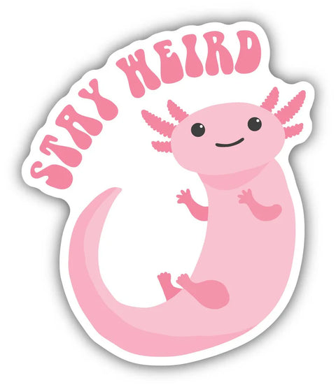 Stay Weird Axolotl Sticker  Stickers Northwest   