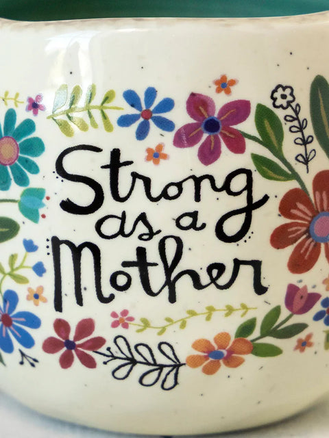 Artisan Coffee Mug - Strong as a Mother Natural Life