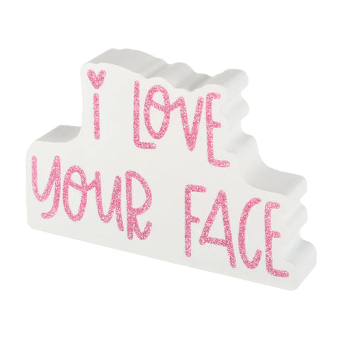 I Love Your Face Pink Glitter Sign Signs Collins Painting & Design