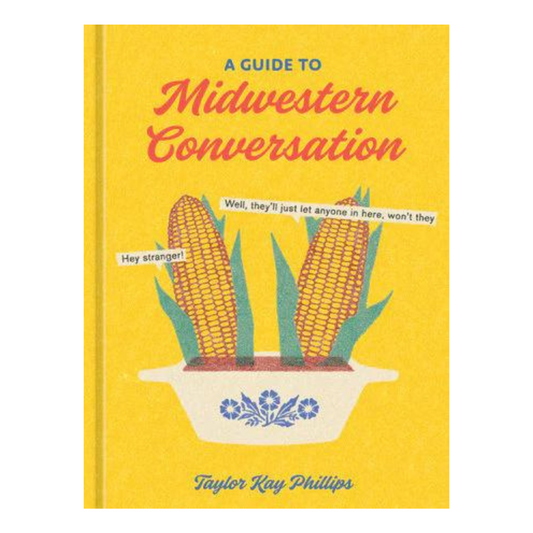 A Guide to Midwestern Conversation By Taylor Kay Phillips Book Penguin Random House   