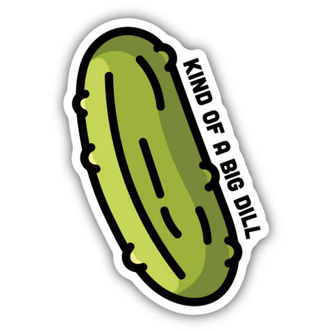 Kind Of A Big Dill Sticker  Stickers Northwest   